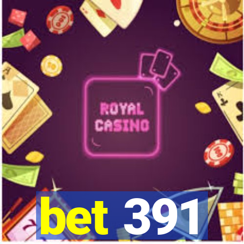 bet 391